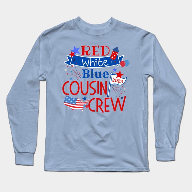 Cousin Crew Patriotic Fourth of July 2023 Long Sleeve T-Shirt by MalibuSun